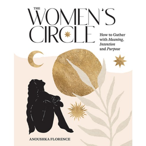 (영문도서) The Women''s Circle: How to Gather with Meaning Intention and Purpose Hardcover, Hardie Grant Books, English, 9781743797488