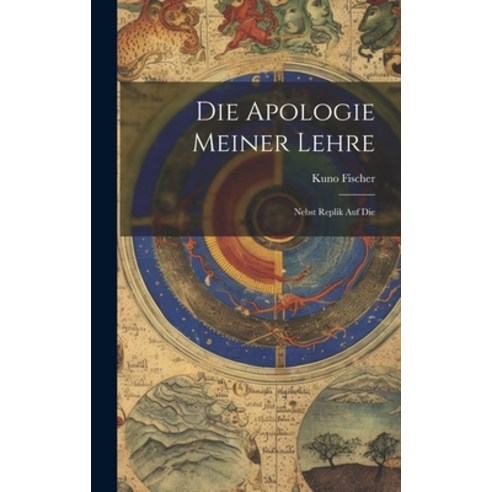 (영문도서) Die Apologie Meiner Lehre: Nebst Replik Auf Die Hardcover, Legare Street Press, English, 9781020870552