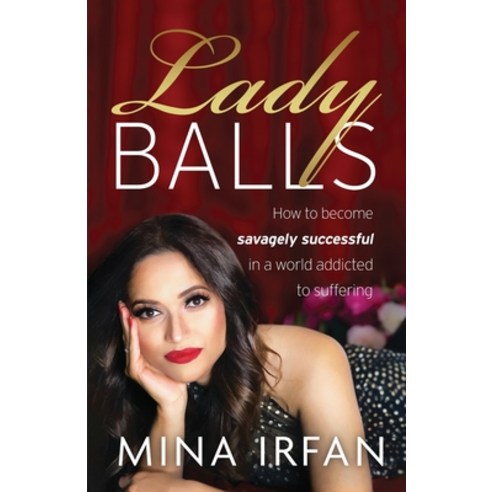 (영문도서) Lady Balls: How to Be Savagely Successful in a World Addicted to Suffering Paperback, Theuniverseguru LLC, English, 9798989042302