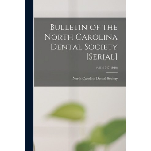 (영문도서) Bulletin of the North Carolina Dental Society [serial]; v.31 (1947-1948) Paperback, Legare Street Press, English, 9781014054890