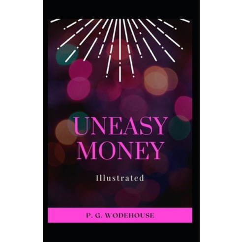 Uneasy Money Illustrated Paperback, Independently Published, English, 9798729615018