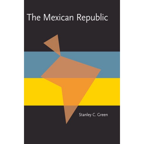 The Mexican Republic: The First Decade 1823-1832 Paperback, University of Pittsburgh Press, English, 9780822985679