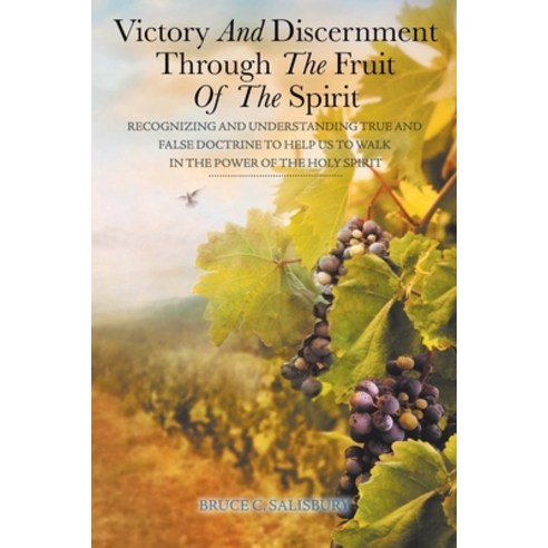 (영문도서) Victory and Discernment Through the Fruit of the Spirit: Recognizing and Understanding True a... Paperback, Christian Faith Publishing,..., English, 9781098017620