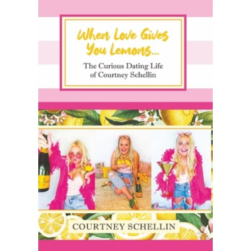 (영문도서) When Love Gives You Lemons...: The Curious Dating Life of Courtney Schellin Hardcover, English, 9798987680919