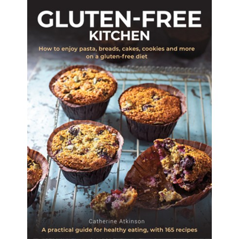 Gluten-Free Kitchen: How to Enjoy Pasta Breads Cakes Cookies and More on a Gluten-Free Diet; A Pr... Hardcover, Lorenz Books