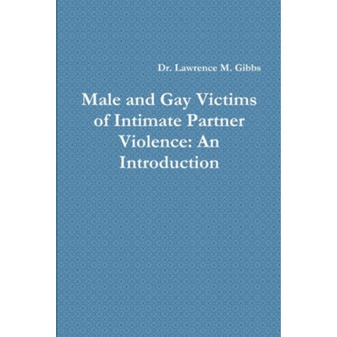 (영문도서) Male and Gay Victims of Intimate Partner Violence: An Introduction Paperback, Lulu.com, English, 9780359875061