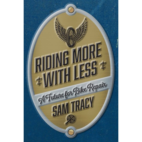 (영문도서) Riding More with Less: A Future for Bike Repair Paperback, PM Press, English, 9798887440224