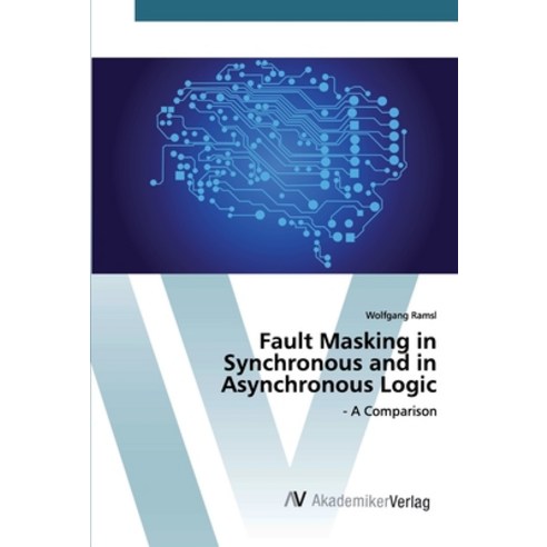 Fault Masking in Synchronous and in Asynchronous Logic Paperback, AV Akademikerverlag