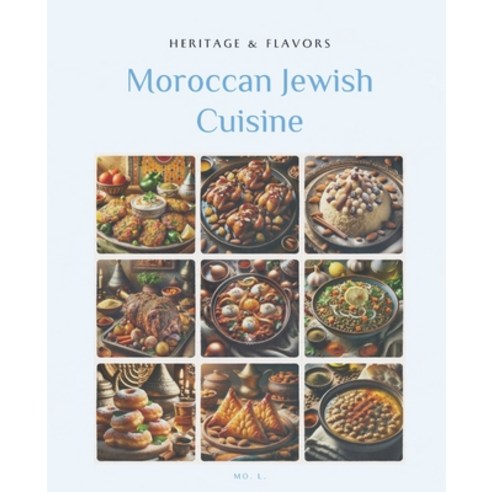 (영문도서) Moroccan Jewish Cuisine: Heritage & Flavors Paperback, Independently Published, English, 9798320070674