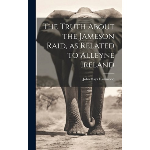 (영문도서) The Truth About the Jameson Raid as Related to Alleyne Ireland Hardcover, Legare Street Press, English, 9781020932526