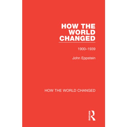 (영문도서) How the World Changed: Volume 1 1900-1939 Hardcover, Routledge, English, 9780367773441