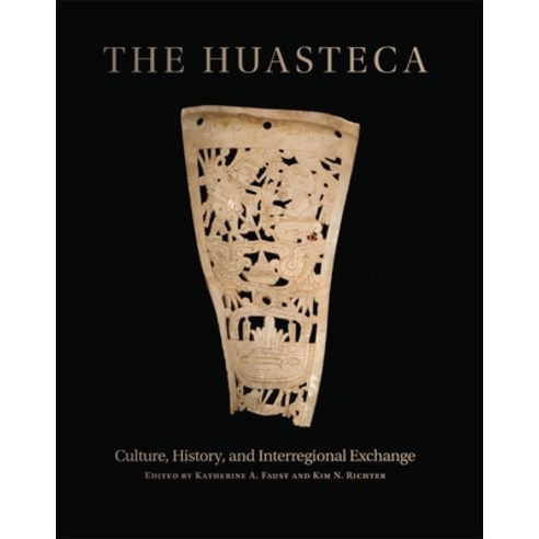 (영문도서) The Huasteca: Culture History and Interregional Exchange Hardcover, University of Oklahoma Press, English, 9780806147048