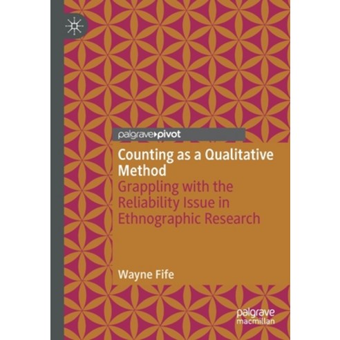 Counting as a Qualitative Method: Grappling with the Reliability Issue in Ethnographic Research Paperback, Palgrave Pivot, English, 9783030348052