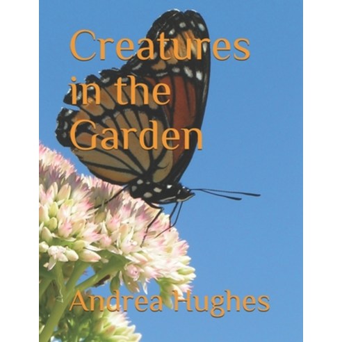 (영문도서) Creatures in the Garden Paperback, Independently Published, English, 9781697410686