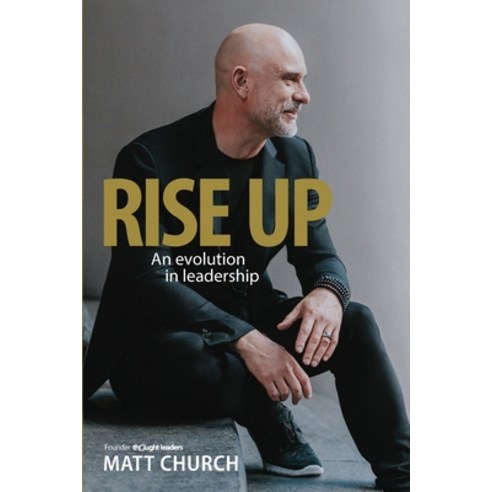 (영문도서) Rise Up: An evolution in leadership Paperback, Matt Church Pty Ltd, English, 9780987470874
