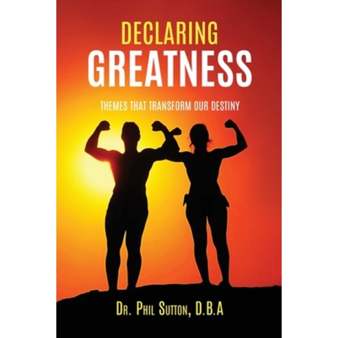 (영문도서) Declaring Greatness: Themes That Transform Our Destiny Paperback, Xulon Press, English, 9781662816130