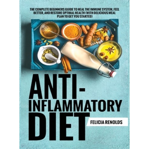 (영문도서) Anti-Inflammatory Diet The Complete Beginners Guide to Heal the Immune System Feel Better a... Hardcover, Tyler MacDonald, English, 9781951764449