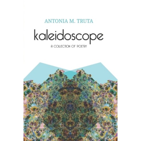 (영문도서) Kaleidoscope: A Collection of Poetry Paperback, Independently Published, English, 9798843788414