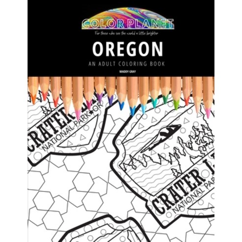 Oregon: AN ADULT COLORING BOOK: An Awesome Oregon Coloring Book For Adults Paperback, Independently Published