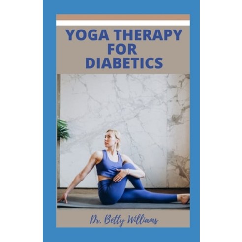 (영문도서) Yoga Therapy for Diabetic: Understanding Yoga Therapy Yoga Poses and Posture to Help Reverse... Paperback, Independently Published, English, 9798423272937