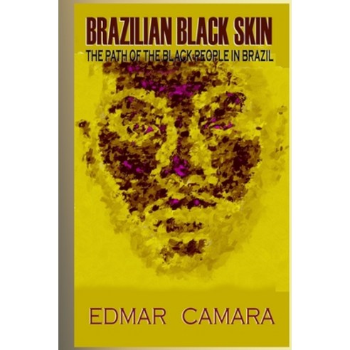 Brazilian Black Skin: The Path of the Black People In Brazil Paperback, Independently Published, English, 9798724759779