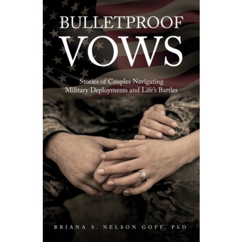 (영문도서) Bulletproof Vows: Stories of Couples Navigating Military Deployments and Life''s Battles Paperback, New Degree Press, English, 9798885044417