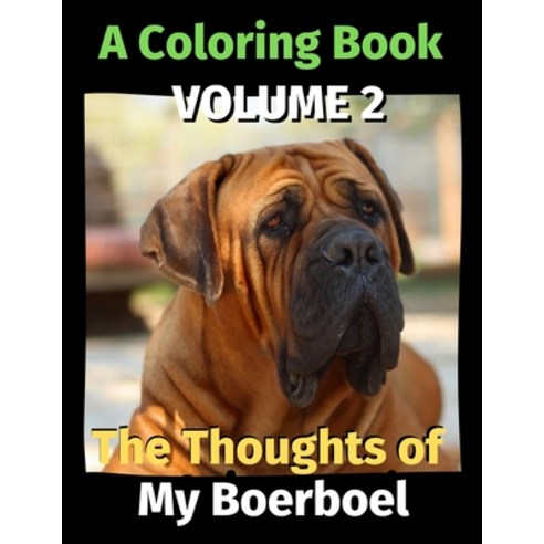 The Thoughts of My Boerboel: A Coloring Book Volume 2 Paperback, Independently Published, English, 9798694662215
