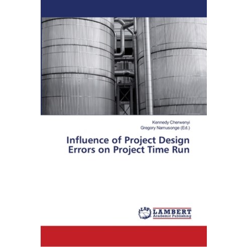Influence of Project Design Errors on Project Time Run Paperback, LAP Lambert Academic Publis..., English, 9786139997367