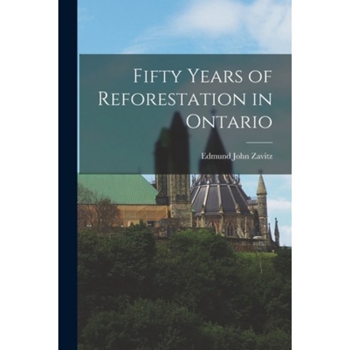 (영문도서) Fifty Years of Reforestation in Ontario Paperback, Hassell Street Press, English, 9781013376825