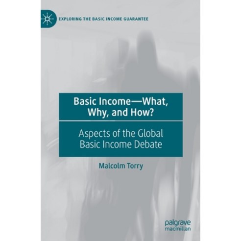 (영문도서) Basic Income--What Why and How?: Aspects of the Global Basic Income Debate Hardcover, Palgrave MacMillan, English, 9783031142475
