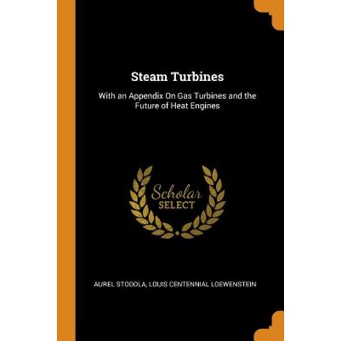 (영문도서) Steam Turbines: With an Appendix On Gas Turbines and the Future of Heat Engines Paperback, Franklin Classics, English, 9780342231041