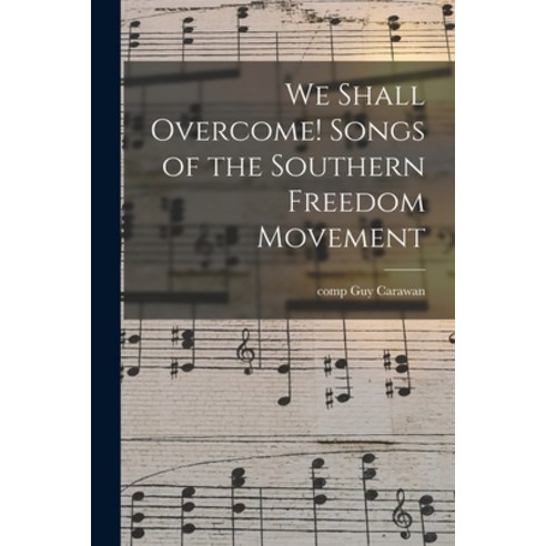 (영문도서) We Shall Overcome! Songs of the Southern Freedom Movement Paperback, Hassell Street Press, English, 9781014931375