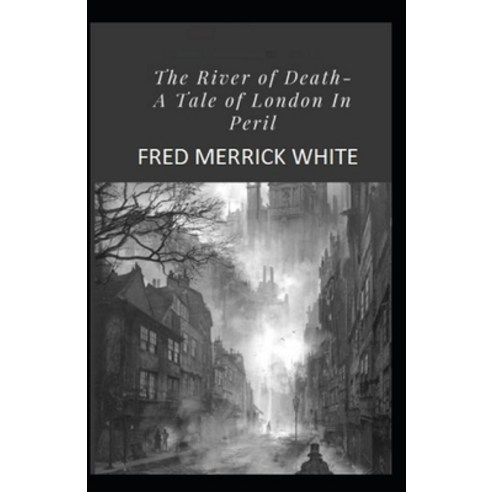 (영문도서) The River of Death: A Tale of London In Peril Annotated Paperback, Independently Published, English, 9798511838021