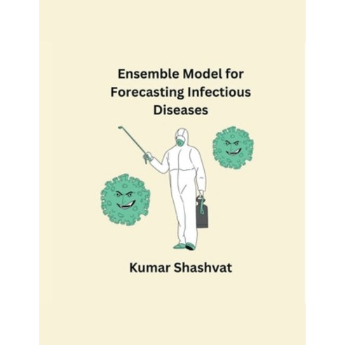 (영문도서) Ensemble Model for Forecasting Infectious Diseases Paperback, Mohammed Abdul Sattar, English, 9798215200117
