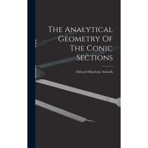 (영문도서) The Analytical Geometry Of The Conic Sections Hardcover, Legare Street Press, English, 9781018687094