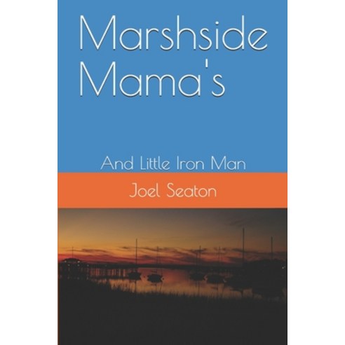 (영문도서) Marshside Mama''s: And Little Iron Man Paperback, Independently Published, English, 9798633072433
