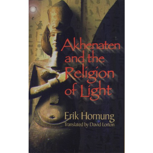 (영문도서) Akhenaten and the Religion of Light Hardcover, Cornell University Press, English, 9780801436581