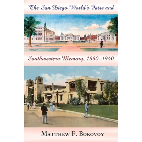 (영문도서) The San Diego World''s Fairs and Southwestern Memory 1880-1940 Paperback, University of New Mexico Press, English, 9780826336439