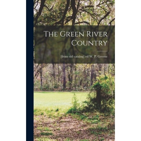 (영문도서) The Green River Country Hardcover, Legare Street Press, English, 9781018506326