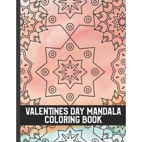 Valentines Day Mandala Coloring Book: Beautiful Mandala Coloring Pages With Valentines Quotes. Cute ... Paperback, Independently Published, English, 9798596877861