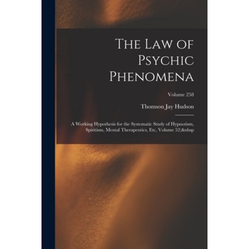 (영문도서) The Law of Psychic Phenomena: A Working Hypothesis for the Systematic Study of Hypnotism Spi... Paperback, Legare Street Press, English, 9781017133929