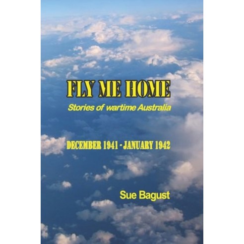 Fly Me Home: December 1941 - January 1942 Paperback, Independently Published