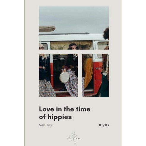 (영문도서) Love in the Time of Hippies: part 1 of 2 Paperback, Independently Published, English, 9798393008116