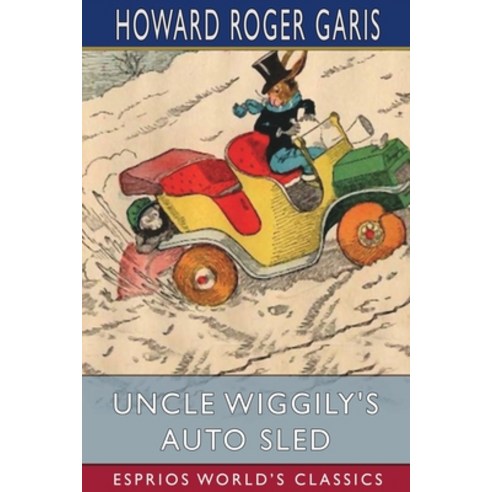 (영문도서) Uncle Wiggily''s Auto Sled (Esprios Classics) Paperback, Blurb, English, 9781006813764