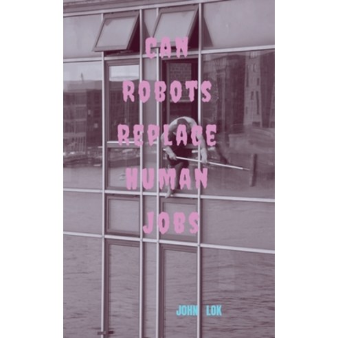(영문도서) Can Robots Replace Human Jobs Paperback, Notion Press, English, 9798887722016