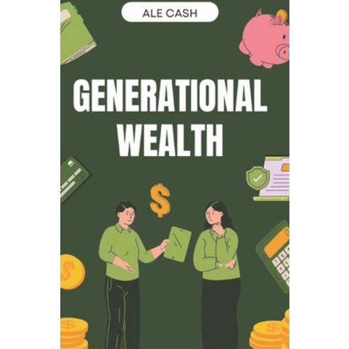 (영문도서) Generational Wealth: The Blueprint for Creating a Lasting Legacy Paperback, Independently Published, English, 9798305688535