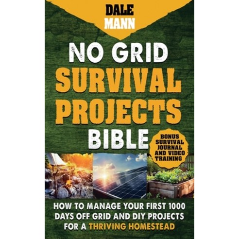 (영문도서) 2 No Grid Survival Projects Bible: How to Manage Your First 1000 Days Off-Grid... Paperback, Dale Mann, English, 9798230025610