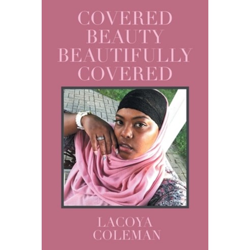 Covered Beauty - Beautifully Covered Paperback, Xlibris Us, English, 9781664135413