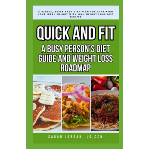 (영문도서) Quick and Fit: A BUSY PERSON''S DIET GUIDE AND WEIGHT LOSS ROADMAP: A Simple Super Easy Diet ... Paperback, Independently Published, English, 9798866457632