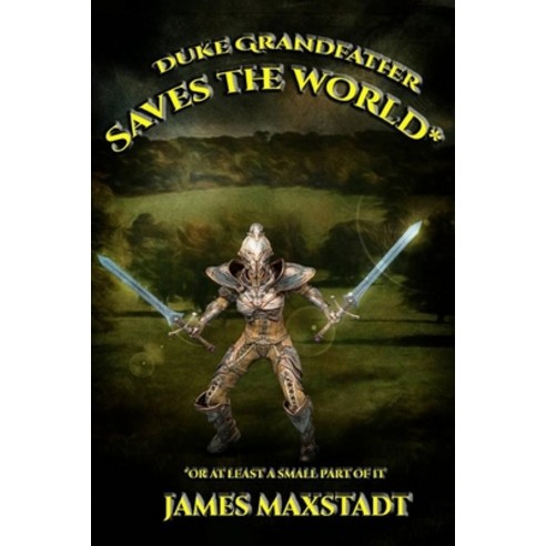 Duke Grandfather Saves the World*: or at least a small part of it Paperback, Createspace Independent Publishing Platform